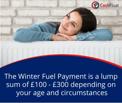 The Winter Fuel Payment is a lump sum of £100 - £300 depending on your age and circumstances - Cashfloat