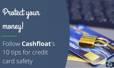 Follow Cashfloat's 10 tips for credit card safety