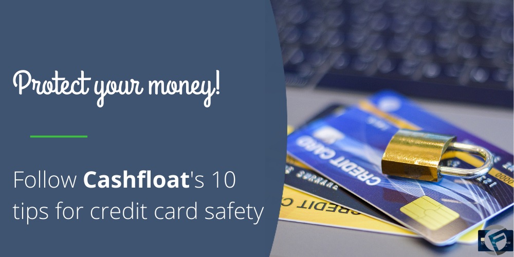 Follow Cashfloat's 10 tips for credit card safety