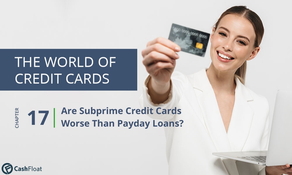 chapter 17: Are Subprime Credit Cards Worse Than Payday Loans?- Cashfloat