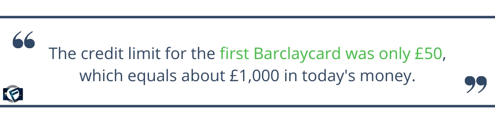 The credit limit for the first Barclaycard was only £50- Cashfloat