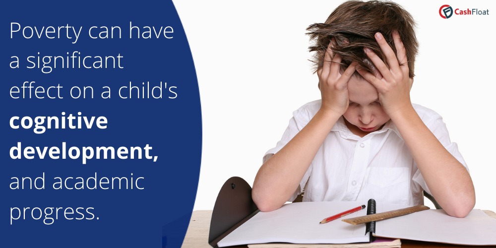 poverty can have significant effects on a child's cognitive development and academic progress-Cashfloat