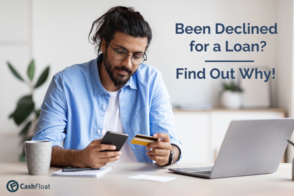 Been Declined for a Loan? Find out why with Cashfloat!
