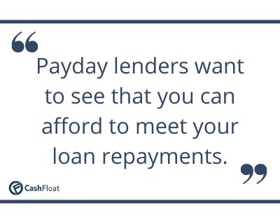 Payday lenders want to see that you can afford to meet your loan repayments. - Cashfloat