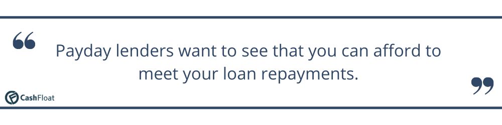 Payday lenders want to see that you can afford to meet your loan repayments. - Cashfloat