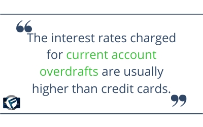 The interest rates charged for current account overdrafts are usually higher than credit cards- Cashfloat