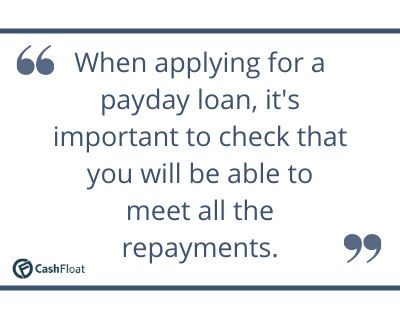 When applying for a payday loan, it's important to check that you will be able to meet all the repayments. - Cashfloat