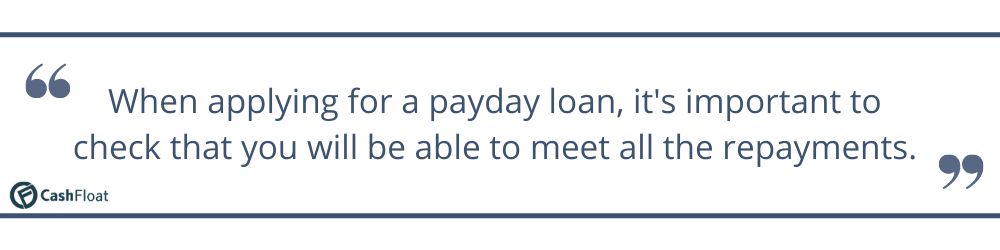 When applying for a payday loan, it's important to check that you will be able to meet all the repayments. - Cashfloat