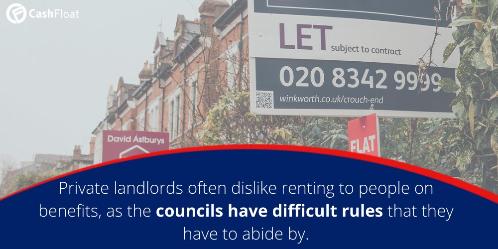 private landlords dislike renting to people on benefits as the council have difficult rules that they have to abide by- Cashfloat