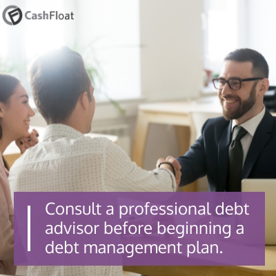 Consult a professional debt advisor before beginning a debt management plan- Cashfloat