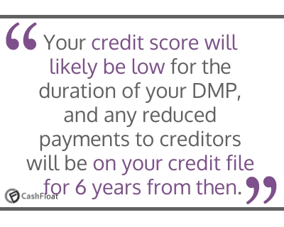Your credit score will likely be low for the duration of your DMP- Cashfloat
