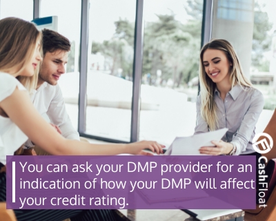 You can ask your debt management provider for an indication of how your DMP will affect your credit rating- Cashfloat