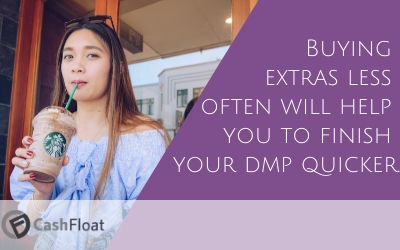 Buying  extras less  often will help  you to finish  your debt management plan quicker- Cashfloat