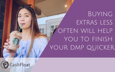 Buying extras less often will help you to finish your debt management plan quicker- Cashfloat