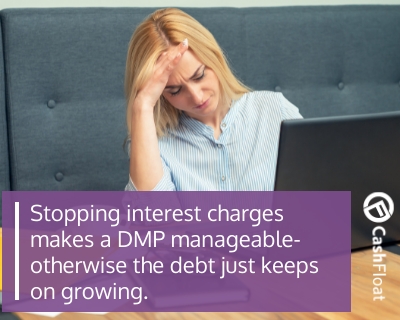 Stopping interest charges makes a DMP manageable- Cashfloat