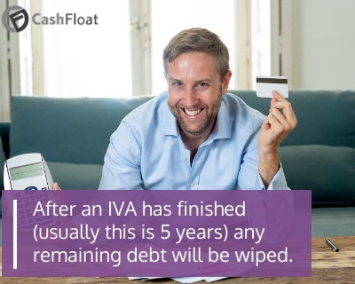 After an IVA has finished (usually this is 5 years) any remaining debt will be wiped- Cashfloat