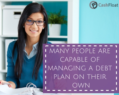 Many people are capable of managing a debt plan on their own- Cashfloat