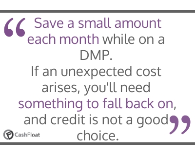  Save a small amount each month while on a DMP- Cashfloat