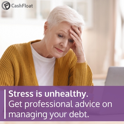 Stress is unhealthy, Get professional advice on managing your debt- Cashfloat