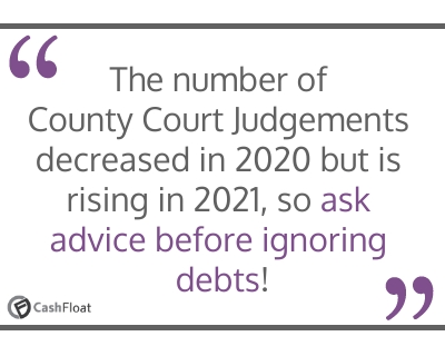 The number of County Court Judgements decreased in 2020 but is rising in 2021, so ask advice before ignoring debts- Cashfloat