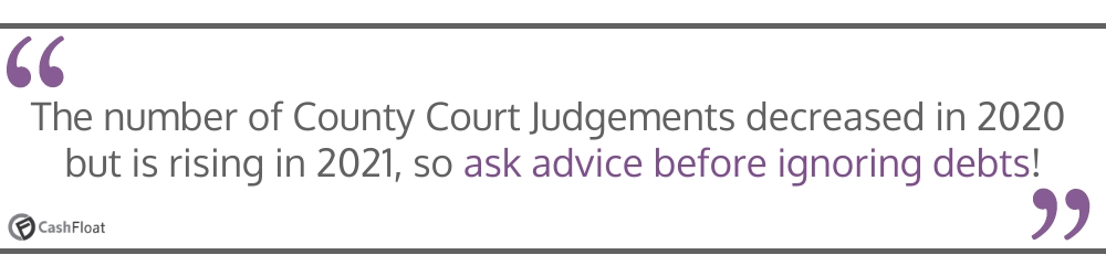 The number of  County Court Judgements decreased in 2020 but is rising in 2021, so ask advice before ignoring debts- Cashfloat tablepc