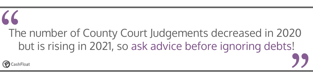 The number of County Court Judgements decreased in 2020 but is rising in 2021, so ask advice before ignoring debts- Cashfloat tablepc