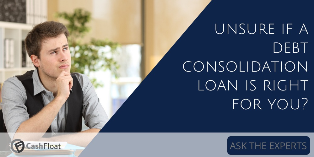 unsure if a debt consolidation loan is right for you?- Cashfloat