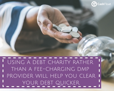Using a debt charity rather than a fee-charging dmp provider will help you clear your debt quicker- Cashfloat