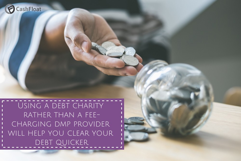 Using a debt charity rather than a fee-charging dmp provider will help you clear your debt quicker- Cashfloat