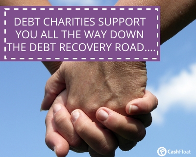 DEBT CHARITIES SUPPORT YOU ALL THE WAY DOWN THE DEBT RECOVERY ROAD....- Cashfloat