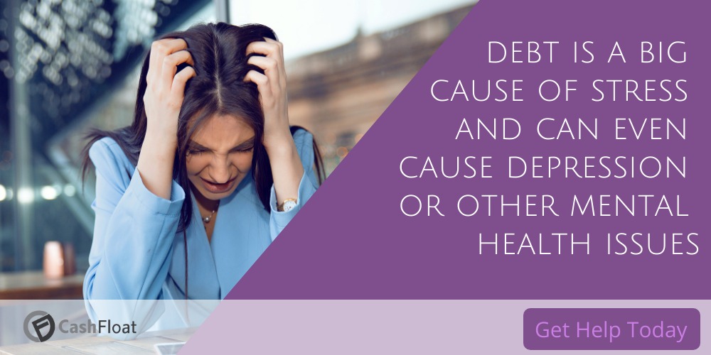 debt is a big cause of stress and can even cause depression or other mental health issues- Cashfloat