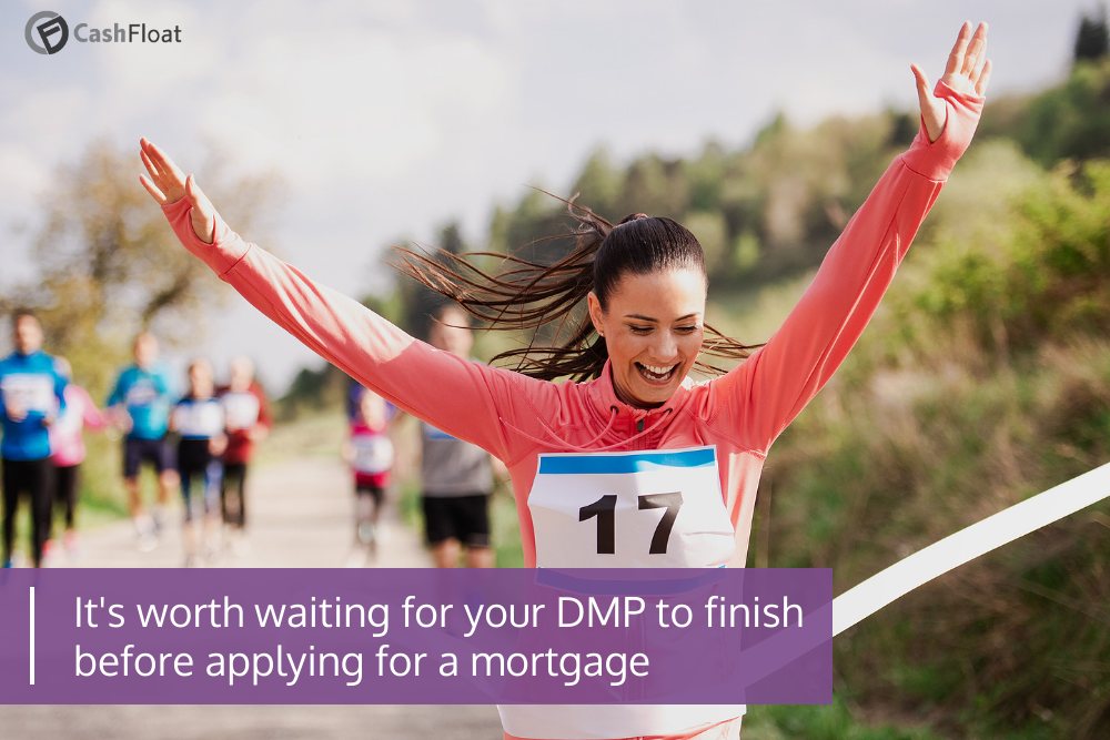 It's worth waiting for your DMP to finish before applying for a mortgage- Cashfloat