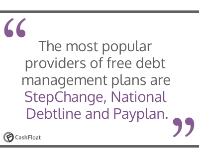 The most popular providers of free debt management plans are StepChange, National Debtline and Payplan- Cashfloat