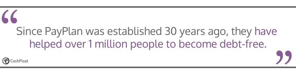 Since PayPlan was established 30 years ago, they have helped over 1 million people to become debt-free- Cashfloat tablepc