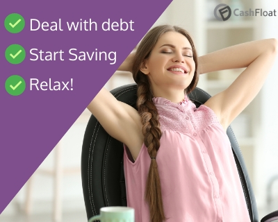 deal with debt, start saving, relax- Cashfloat