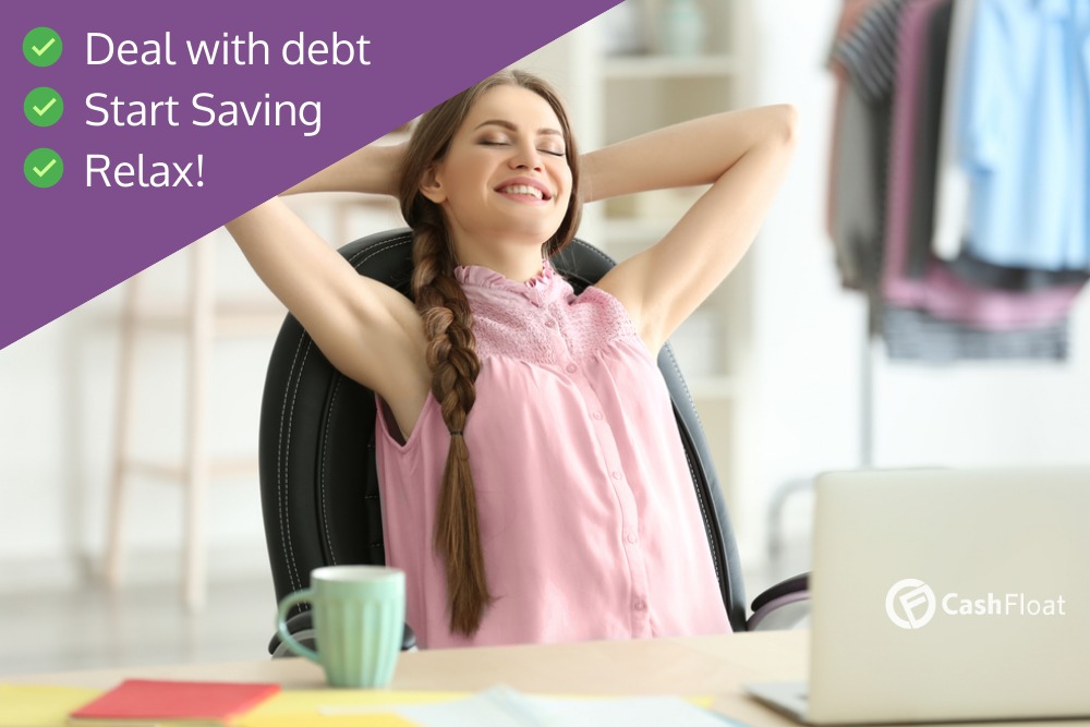 deal with debt, start saving, relax- Cashfloat