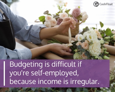 Budgeting is difficult if you're self-employed, because income is irregular- Cashfloat