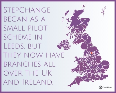 StepChange began as a small pilot scheme in Leeds, but  they now have branches all over the UK and Ireland- Cashfloat