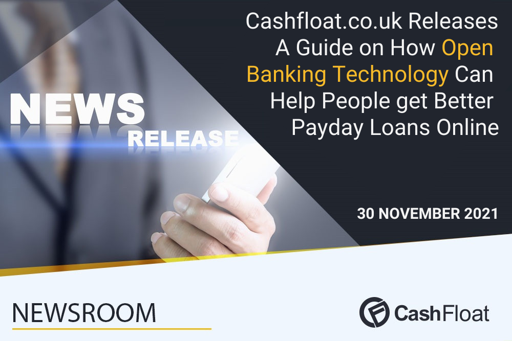 Cashfloat.co.uk Releases A Guide on How Open Banking Technology Can Help People get Better Payday Loans Online.