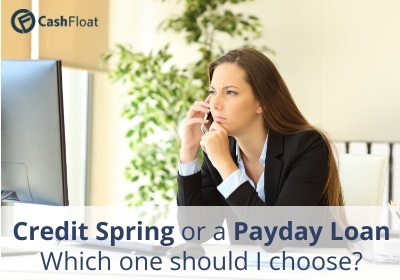 Credit Spring or a Payday Loan Which one should I choose? Cashfloat