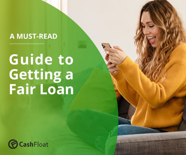 A must read guide to getting a fair loan - Cashfloat