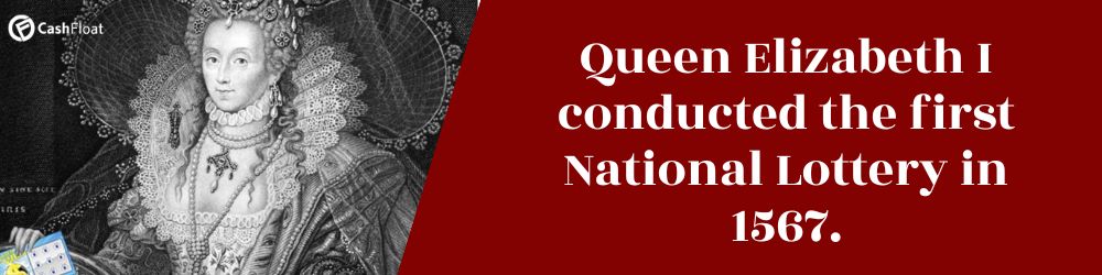 Queen Elizabeth I conducted the first National Lottery in 1567. - Cashfloat